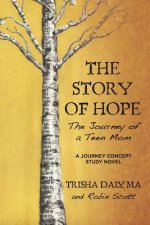 The Story of Hope: The Journey of a Teen Mom: A Journey Concept Study Novel