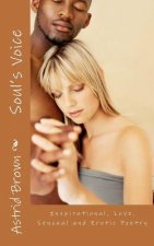 Soul's Voice: Inspirational, love, sensual and erotic poetry