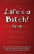 Life's A Bitch!