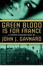 Green Blood is for France: A Timothy O'Mahony Novel