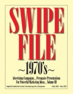 SWIPE FILE 1970's Advertising Campaigns ...: Persuasive Presentations For Powerful Marketing Ideas ... Volume III