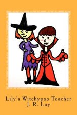 Lily's Witchypoo Teacher: Lovable Lily Lovekey Series