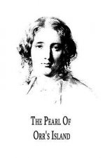 The Pearl Of Orr's Island: A Story Of The Coast Of Maine