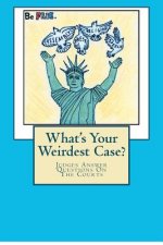 What's Your Weirdest Case?: Judges Answer Questions On The Courts