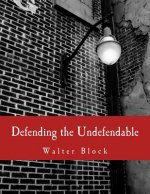 Defending the Undefendable (Large Print Edition): The Pimp, Prostitute, Scab, Slumlord, Libeler, Moneylender, and Other Scapegoats in the Rogue's Gall