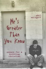 He's Greater Than You Know: Essays for a Doubting Christian