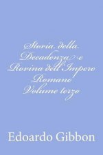 Storia della Decadenza e Rovina dell'Impero Romano Volume terzo