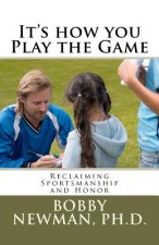 It's How You Play the Game: Reclaiming Sportsmanship and Honor