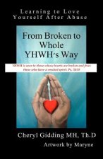 From Broken to Whole YHWH's Way: Learning to Love Yourself After Abuse