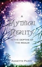 A Mythical Reality - In the Depths of the Realm
