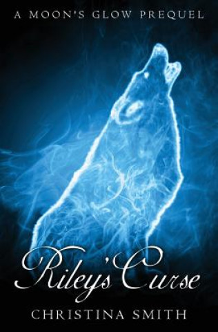 Riley's Curse: A Moons Glow Prequel, Novella