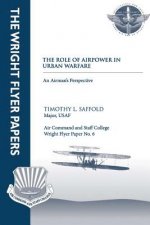 The Role of Airpower in Urban Warfare: An Airman's Perspective: Wright Flyer Paper No. 6