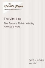 The Vital Link: The Tanker's Role in Winning America's Wars: Fairchild Paper