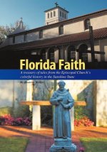 Florida Faith: A treasury of tales from the Episcopal Church's colorful history in the Sunshine State