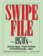 SWIPE FILE 1970's Advertising Campaigns ...: Persuasive Presentations For Powerful Marketing Ideas ... Volume V