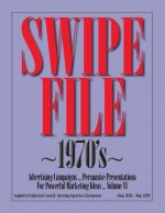 SWIPE FILE 1970's Advertising Campaigns ...: Persuasive Presentations For Powerful Marketing Ideas ... Volume VI