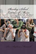 Sunday School Lessons of Moses: Let's Learn About Baby/Sire/Prophet Moses!!!