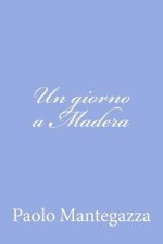 Un giorno a Madera: una pagina dell'igiene d'amore