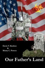 Our Father's Land: Tactics, Techniques, and Procedures for thriving after the apocalypse