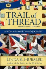 Trail of Thread: A Woman's Westward Journey (Trail of Thread Series)