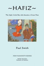 Hafiz: The Ugly Little Boy who became a Great Poet