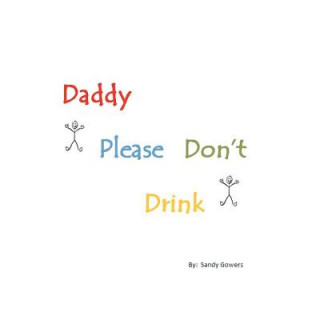 Daddy Please Don't Drink