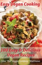Easy Vegan Cooking: 100 Easy & Delicious Vegan Recipes: Natural Foods - Vegetables and Vegetarian - Special Diet