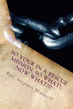 So your in a RESCUE Mission; So What!; Now What: Just don't Sit There!! Work or Sign up For Benefits!!!