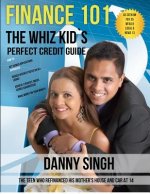 Finance 101: The Whiz Kid's Perfect Credit Guide (Personal Finance is E-Z): The Teen who Refinanced his Mother's House and Car at 1