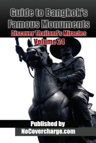 Guide to Bangkok's Famous Monuments: Discover Thailand's Miracles Volume 24