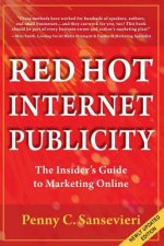 Red Hot Internet Publicity: An Insider's Guide to Marketing Online