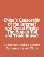 China's Censorship of the Internet and Social Media: The Human Toll and Trade Impact