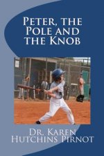 Peter, the Pole and the Knob: An Ordinary Kids Book