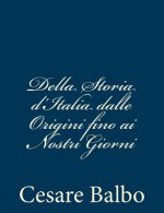 Della Storia d'Italia dalle Origini fino ai Nostri Giorni