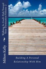 Walking In God's Path Toward Your Destination Volume 2