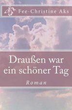 Draußen war ein schöner Tag