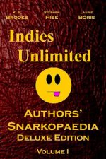 Indies Unlimited: Authors' Snarkopaedia Volume 1 Deluxe Edition