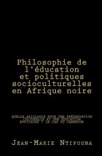 Philosophie de l'éducation et politiques socioculturelles en Afrique noire