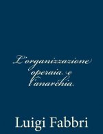 L'organizzazione operaia e l'anarchia