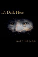 It's Dark Here
