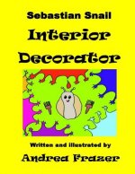 Sebastian Snail - Interior Decorator: An illustrated 'Read It To Me' Book
