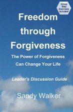 Freedom through Forgiveness - Leader's Discussion Guide