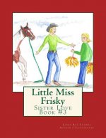 Little Miss Frisky: Sister Love
