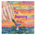 In the Beginning God...: An Artist's View of Creation