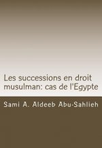 Les Successions En Droit Musulman: Cas de l'Egypte: Présentation, Versets Coraniques Et Dispositions Légales