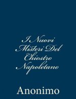 I Nuovi Misteri Del Chiostro Napoletano: Scritti da un'ex Monaca e Pubblicati dall'Abate