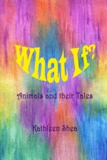 What If?: Animals and their Tales