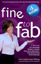 fine to fab: 7 Secrets of a Successful Woman's Journey Away from Depression, Disordered Eating & Self Sabotage