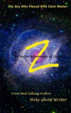 The Boy Who Played With Dark Matter: Secret Adventures of Zeddy