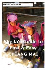 Sheila's Guide to Fast & Easy Chiang Mai